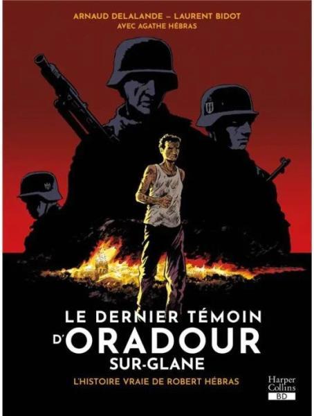Cover:
Le dernier t&eacute;moin d'Oradour Sur-Glane 1 L'histoire vraie de Robert H&eacute;bras
