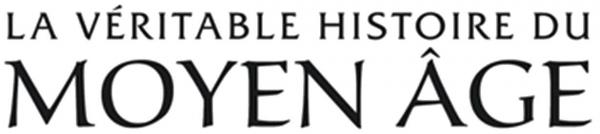 La véritable histoire du moyen âge