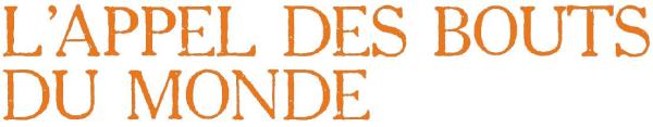 L' appel des bouts du monde